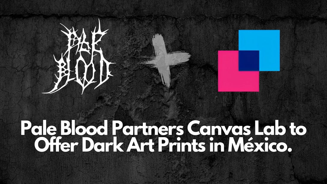 Pale Blood Store Partners Canvas Lab to Offer Dark Art Prints in México. - Pale Blood Store