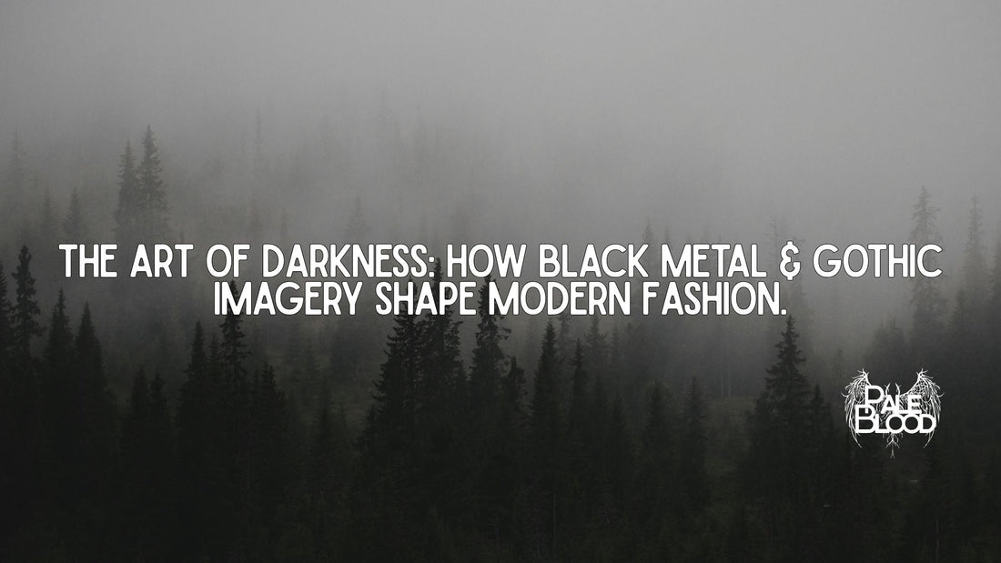 The Art of Darkness: How Black Metal & Gothic Imagery Shape Modern Fashion - Pale Blood Store