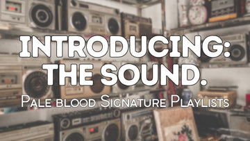 Introducing THE SOUND: Pale Blood Curated Spotify Playlists. - Pale Blood Store