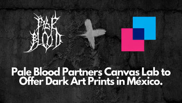 Pale Blood Store Partners Canvas Lab to Offer Dark Art Prints in México. - Pale Blood Store