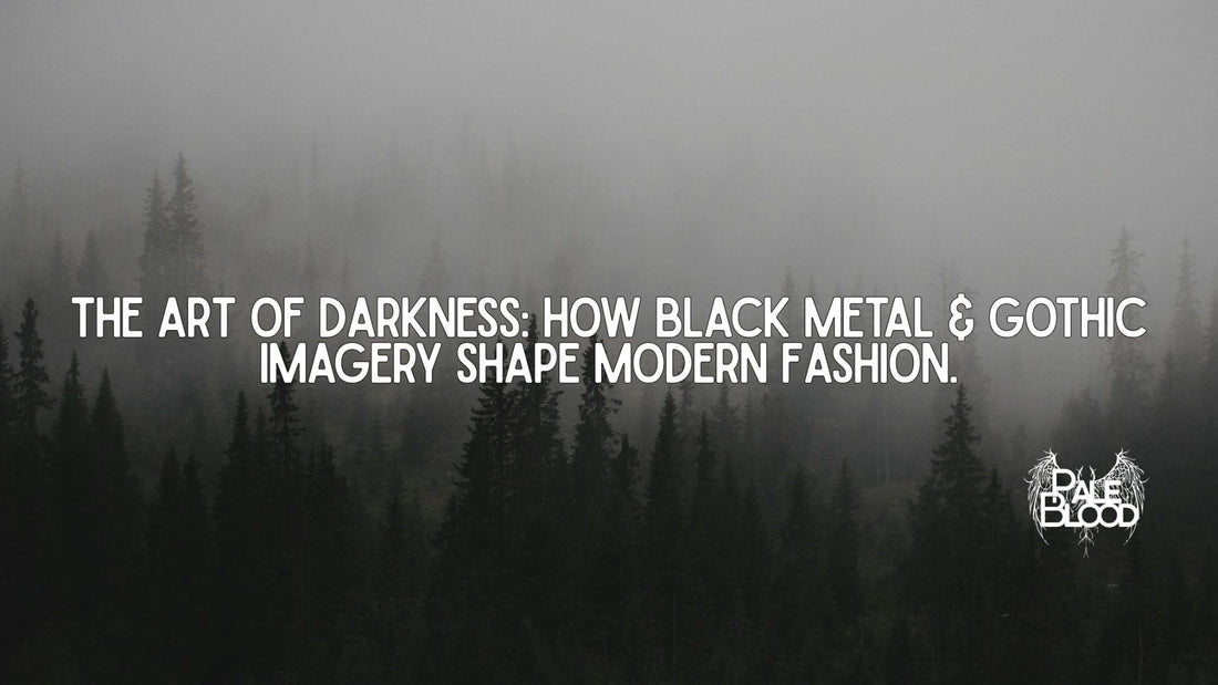 The Art of Darkness: How Black Metal & Gothic Imagery Shape Modern Fashion - Pale Blood Store