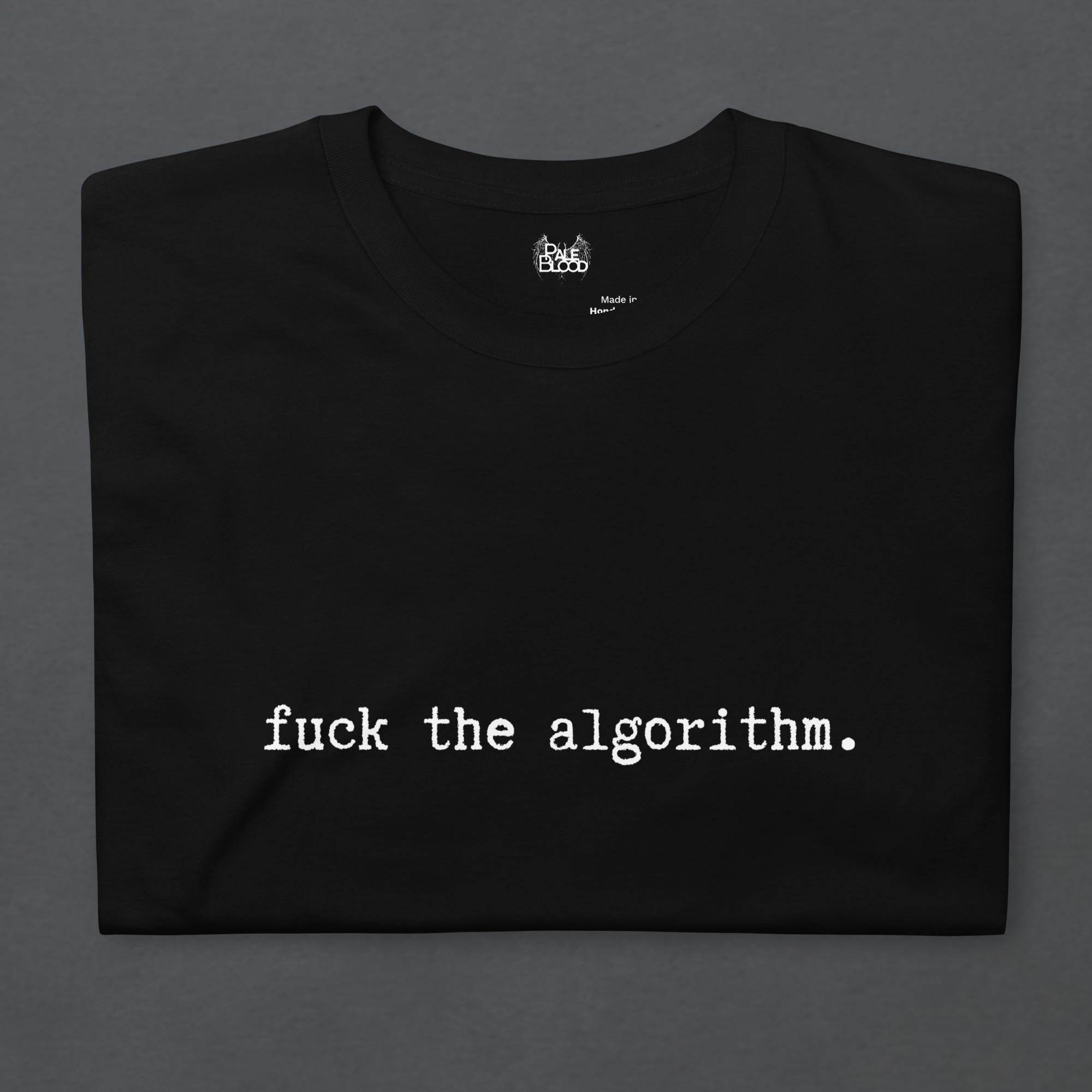 Fuck the Algorithm Unisex T-Shirt - Pale Blood Store