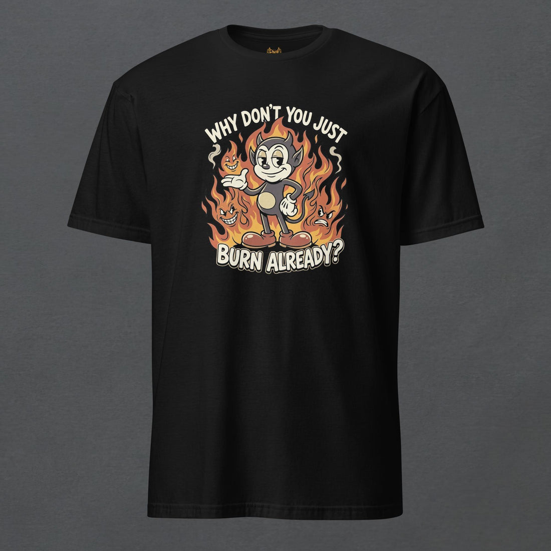 Burn Already Unisex T-Shirt - ["dark","dark humor","men","t-shirt","tee","tshirt","unisex","women"] | Pale Blood Store